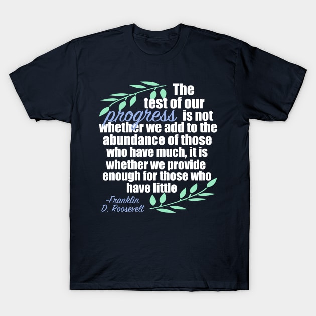 FDR Quote on Progress T-Shirt by epiclovedesigns